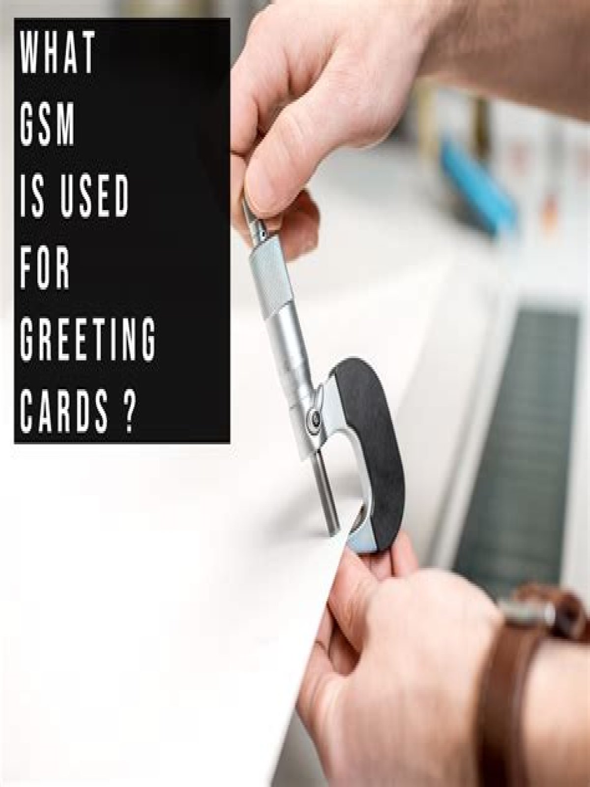 What GSM should greeting cards be?